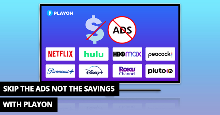 Skip the ads not the savings with PlayOn