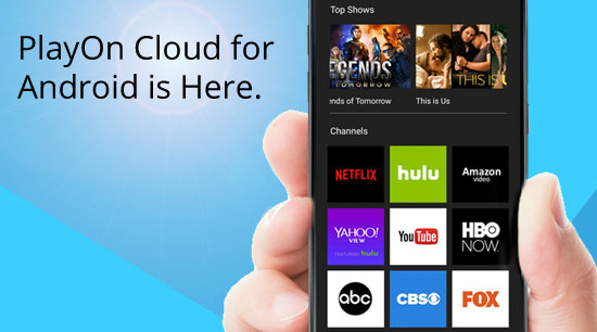 PlayOn Cloud for Android is Here