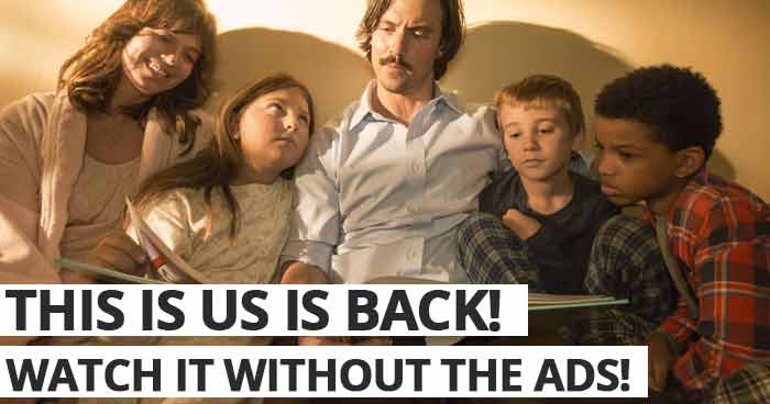 This is Us is back! Watch it without the ads!